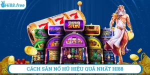 cách săn nổ hũ hi88
