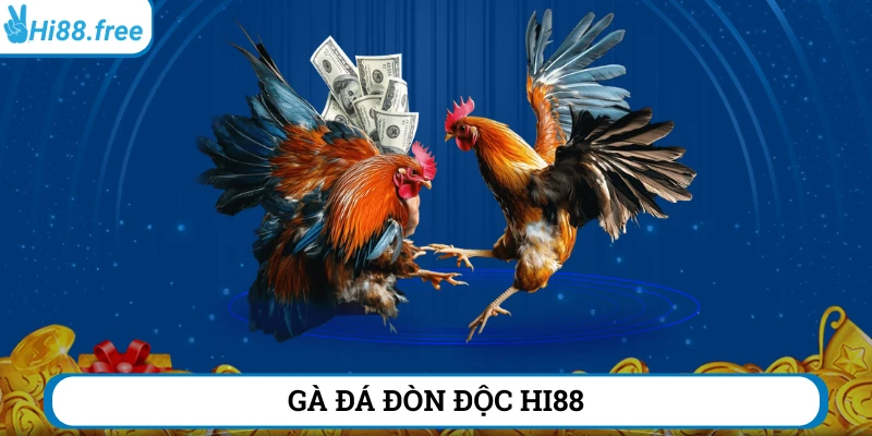 gà đá đòn độc hi88