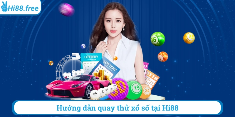 Hướng dẫn quay thử xổ số tại hi88