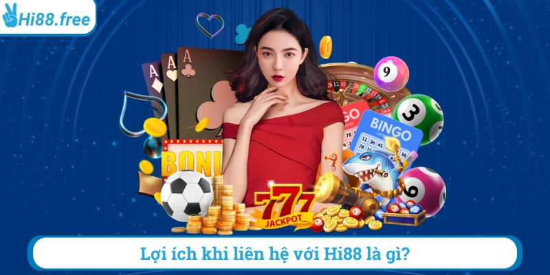 Lợi ít khi liên hệ với hi88 là gì 