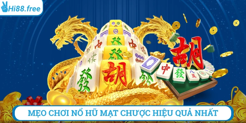 Mẹo chơi nổ hũ mạt chược