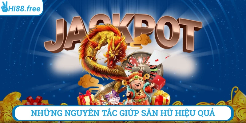 Những nguyên tắc giúp săn hũ hiệu quả