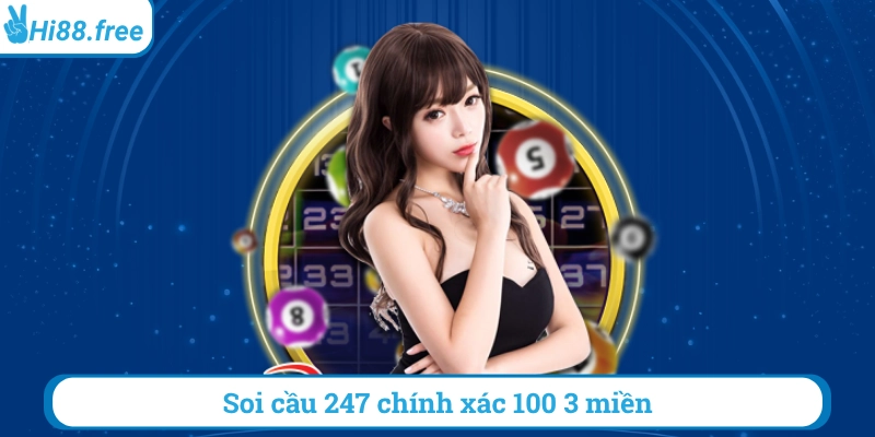 Soi cầu 247 chính xác 100 3 miền