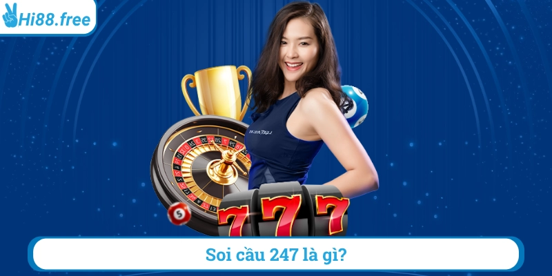 Soi cầu 247 là gì