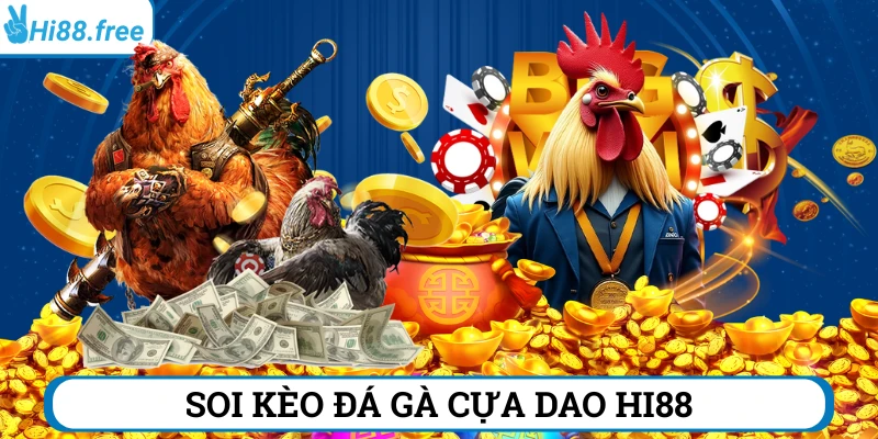 Soi kèo đá gà cựa dao hi88
